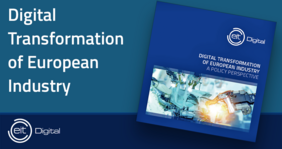 EIT Digital releases report 'DIGITAL TRANSFORMATION OF EUROPEAN INDUSTRY - A POLICY PERSPECTIVE'